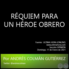 RÉQUIEM PARA UN HÉROE OBRERO - Por ANDRÉS COLMÁN GUTIÉRREZ - Domingo, 17 de Enero de 2021